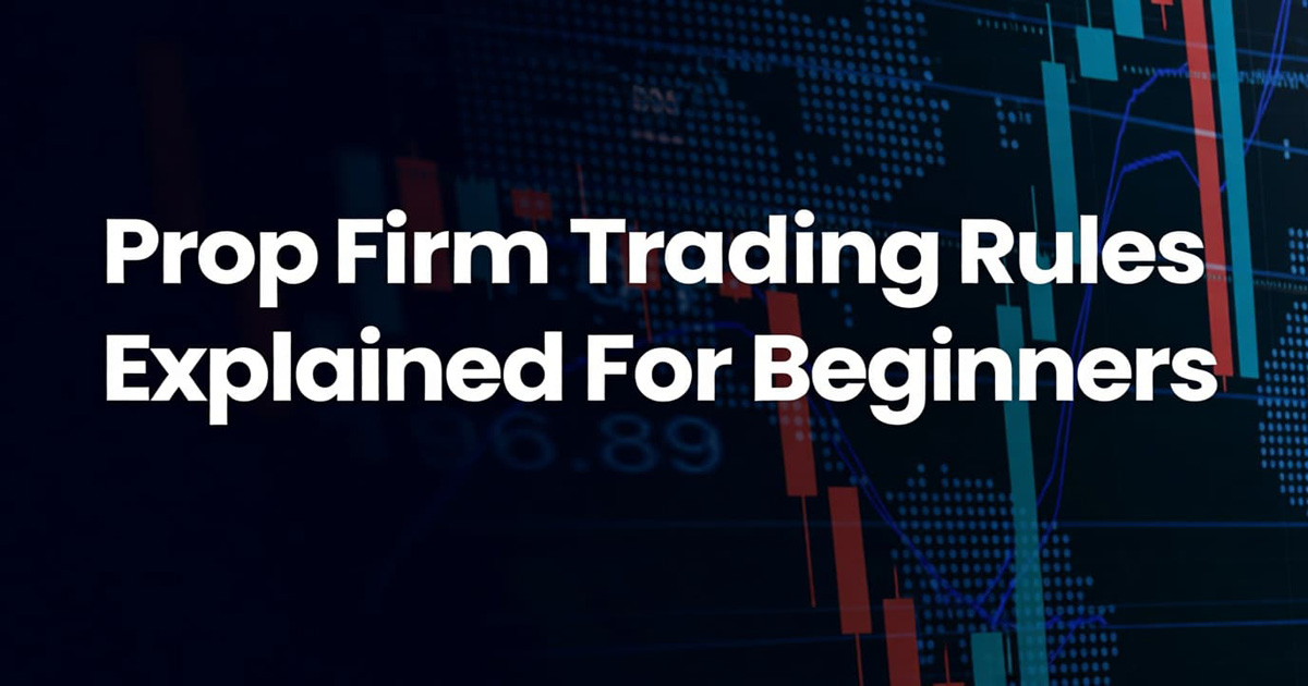 How to Master Prop Trading Rules A Beginner Success Guide